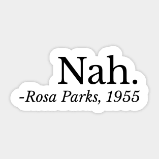 Nah. Rosa Parks, Black History, Black Woman, Civil Rights Sticker